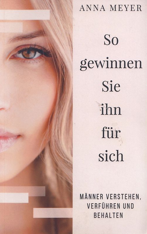 So gewinnen Sie ihn für sich - Männer verstehen, verführen und behalten - Anna Meyer [Taschenbuch]