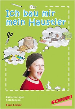 Ich bau mir mein Haustier / Ich baue mir mein Haustier