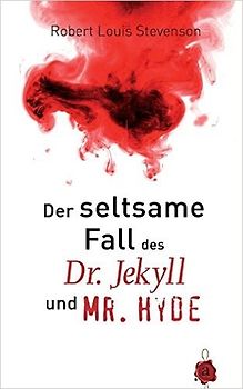 Der seltsame Fall des Dr. Jekyll und Mr. Hyde. Robert Louis Stevenson - Robert Louis Stevenson