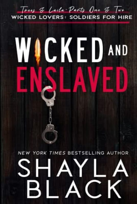 Wicked and Enslaved: (Trees & Laila: The Complete Duet) (Wicked Lovers: Soldiers For Hire)