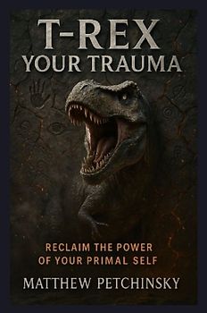 T-Rex Your Trauma