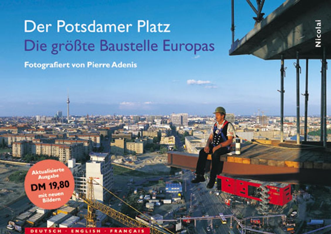 Der Potsdamer Platz. Die grösste Baustelle Europas
