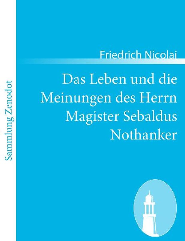 Das Leben und die Meinungen des Herrn Magister Sebaldus Nothanker