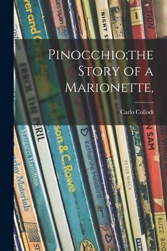 Pinocchio;the Story of a Marionette,