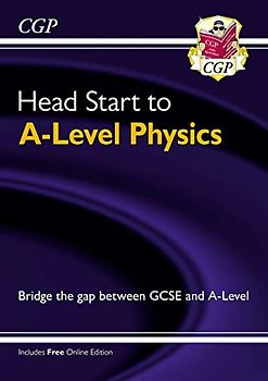 Head Start to A-Level Physics (with Online Edition) (CGP Head Start to A-Level)