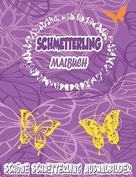 Schmetterling Malbuch Kinder: 40 wunderschöne Schmetterlings Malvorlagen - Anti-Stress-Malbuch Schmetterling mit großen Motiven für kinder - Lustiges Beschäftigungsbuch für kleine Kinder