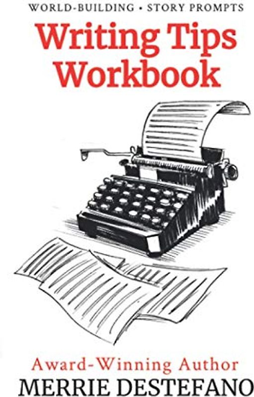 Writing Tips Workbook: A Creative and Practical Guide to Improving Your Story (The Creative Writer’s Toolkit Book 2)
