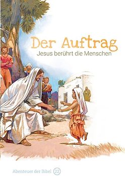 Der Auftrag – Jesus berührt die Menschen