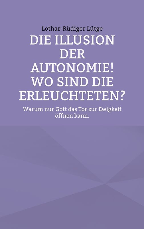 Die Illusion der Autonomie! Wo sind die Erleuchteten?