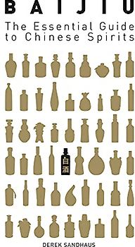 Baijiu: The Essential Guide to Chinese Spirits