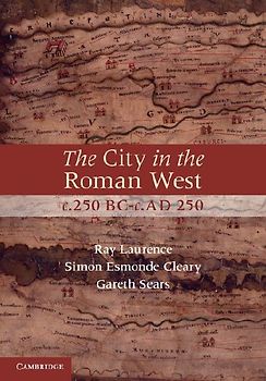 The City in the Roman West, c.250 BC-c.AD 250