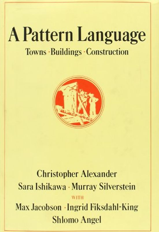 A Pattern Language: Towns, Buildings, Construction (Center for Environmental Structure Series)