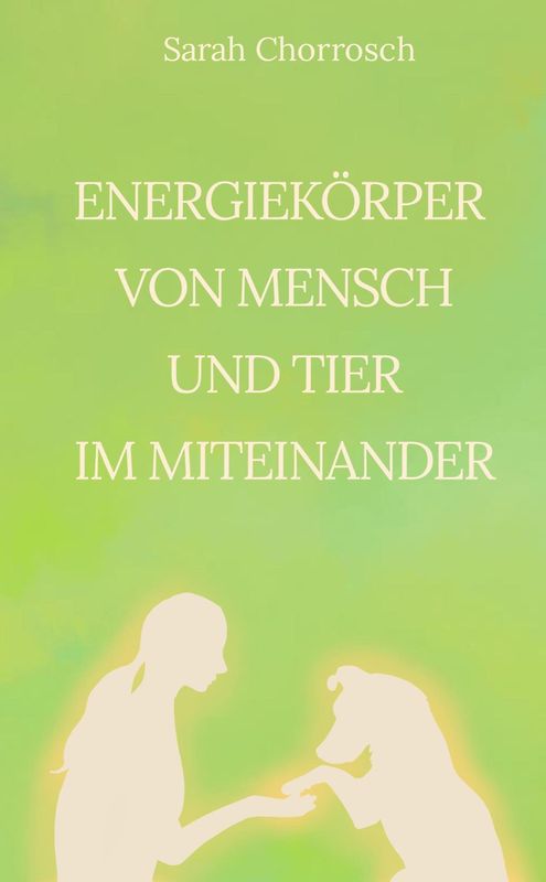 Energiekörper von Mensch und Tier im Miteinander
