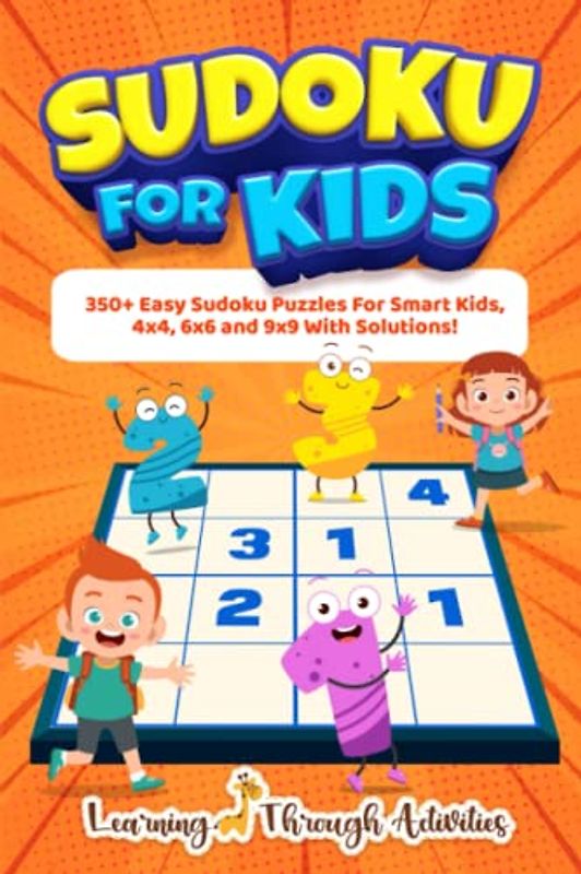 Sudoku For Kids: 350+ Easy Sudoku Puzzles For Smart Kids, 4x4, 6x6 And 9x9 With Solutions! (Board Games)
