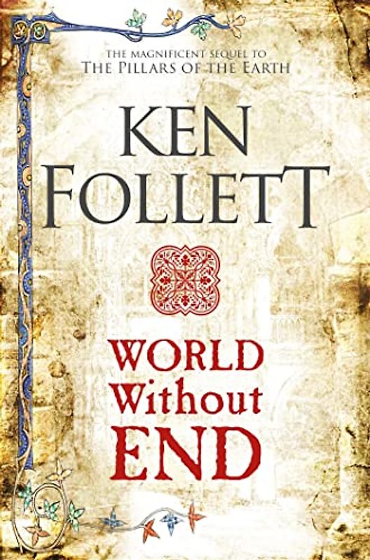World Without End: The Sequel to The Pillars oth the Earth (The Kingsbridge Novels, 2, Band 2)