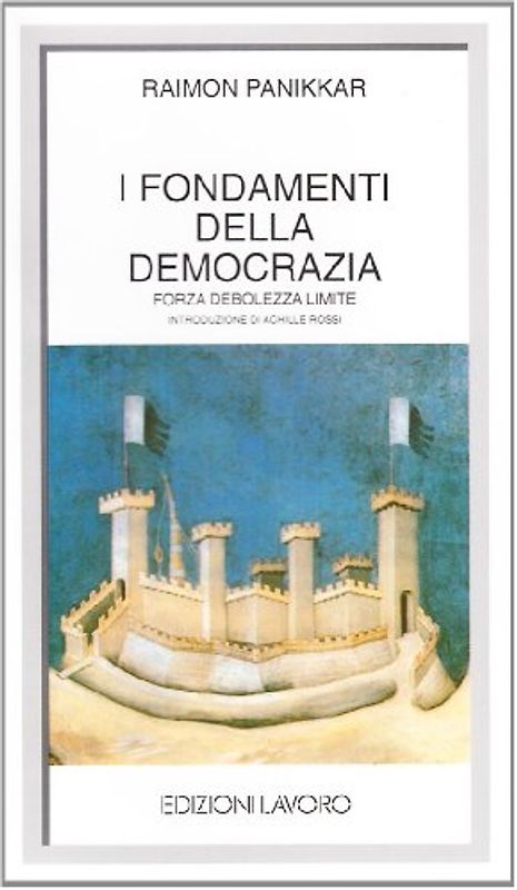 I fondamenti della democrazia. Forza, debolezza, limiti - Panikkar, Raimon