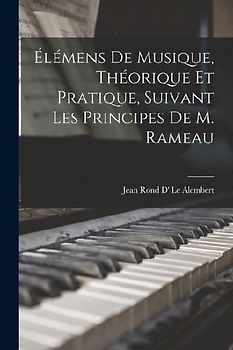 Élémens De Musique, Théorique Et Pratique, Suivant Les Principes De M. Rameau