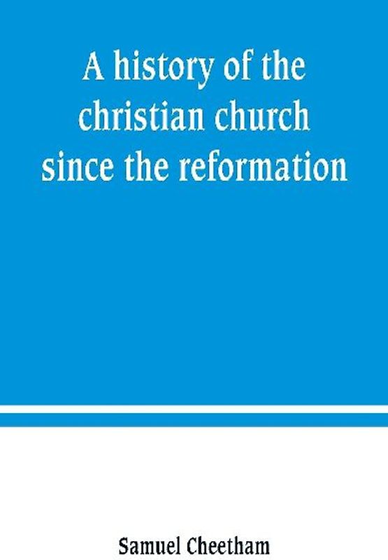 A history of the christian church since the reformation