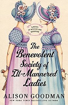 The Benevolent Society of Ill-Mannered Ladies: A Novel of Mystery and Adventure (The Ill-Mannered Ladies)