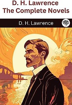 D. H. Lawrence: The Complete Novels