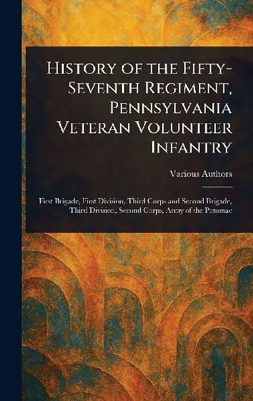 History of the Fifty-Seventh Regiment, Pennsylvania Veteran Volunteer Infantry