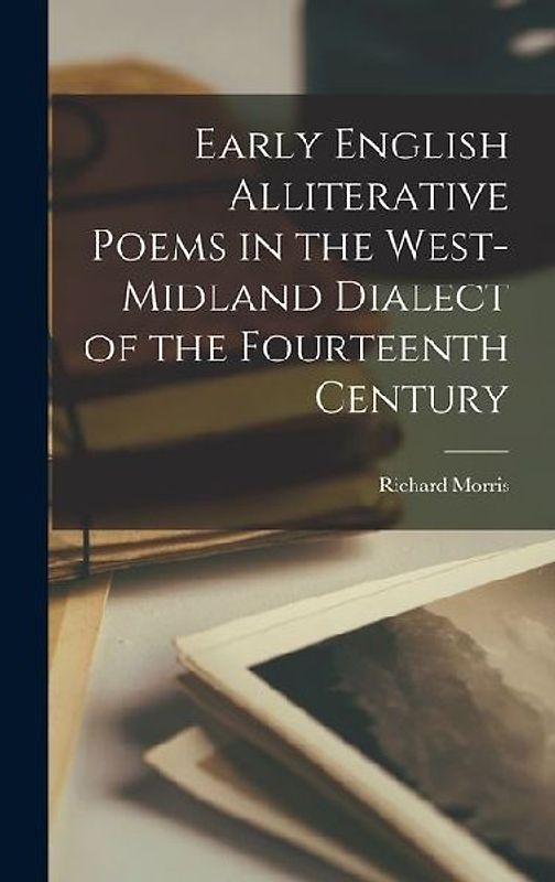 Early English Alliterative Poems in the West-Midland Dialect of the Fourteenth Century