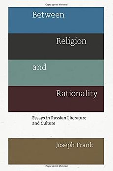 Between Religion and Rationality: Essays in Russian Literature and Culture