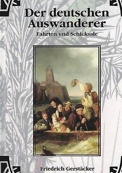 Werkausgabe - Liebhaberausgabe ungekürzte Ausgabe letzter Hand / Der deutschen Auswanderer Fahrten und Schicksale