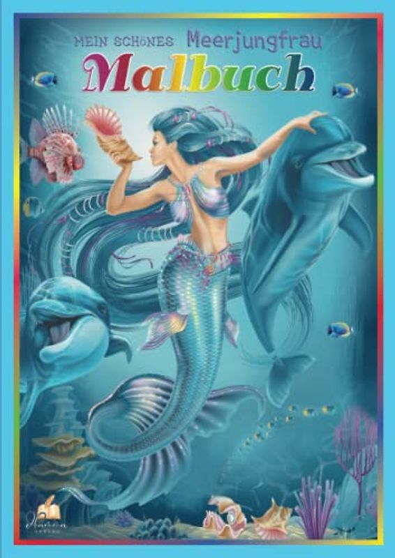 Mein schönes Malbuch Meerjungfrau – Das große Meerjungfrau Malbuch für Grundschulkinder: Mit 50 tollen Meerjungfrauen Motiven zum kreativen Ausmalen das Spaß macht. Ausmalbuch Kinder ab 6 Jahre