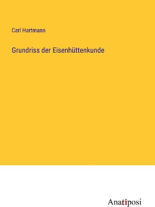 Grundriss der Eisenhüttenkunde