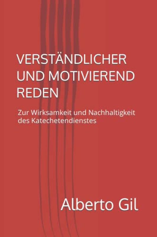 VERSTÄNDLICHER UND MOTIVIEREND REDEN: Zur Wirksamkeit und Nachhaltigkeit des Katechentendienstes