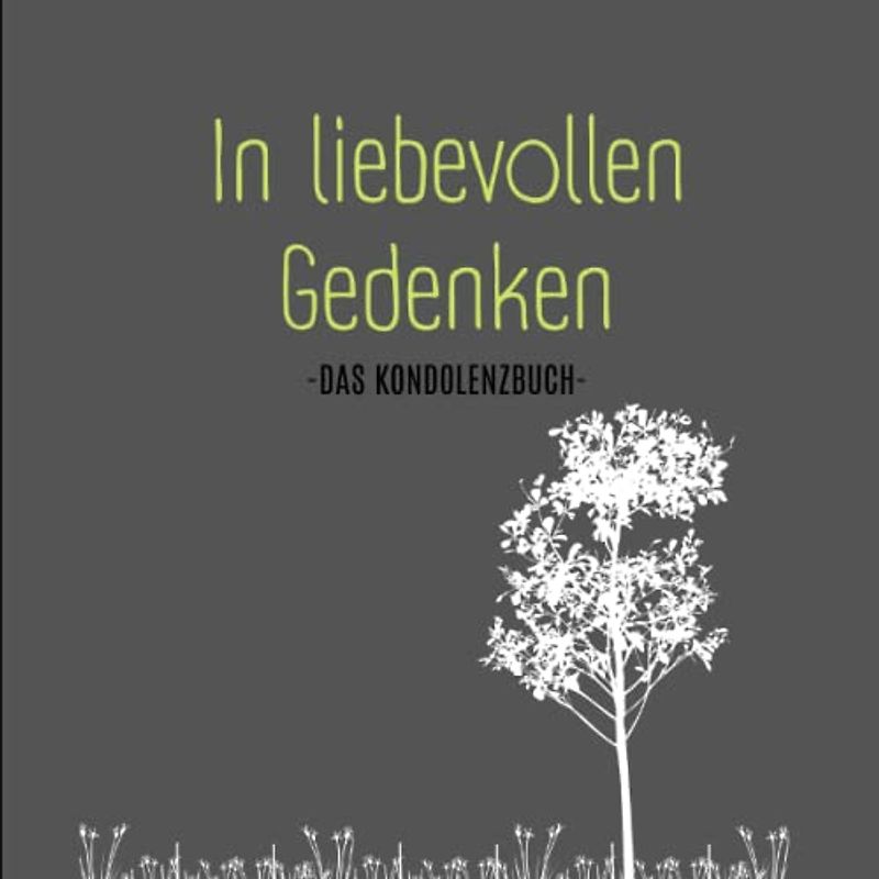 In liebevollen Gedenken- Kondulenzbuch Beerdigung: Ein Trauerbuch zum Reinschreiben von Erinnerungen (Kondolenzbuch Trauerfeier, Band 4)