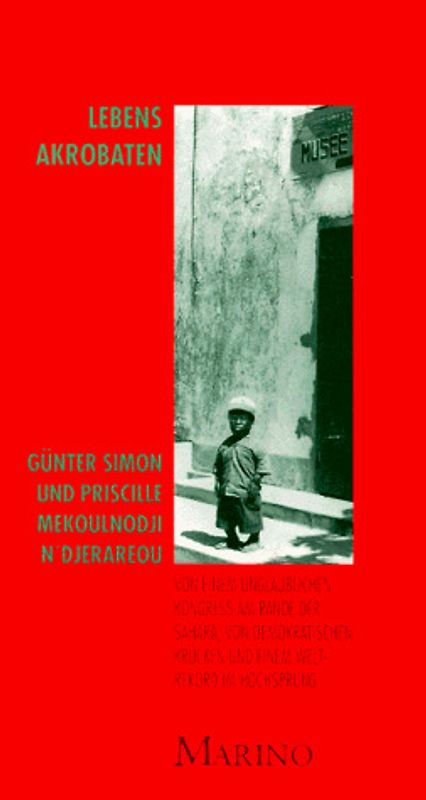 Die Lebensakrobaten. Von einem unglaublichen Kongress am Rande der Sahara, von demokratischen Krücken und einem Weltrekord im Hochsprung