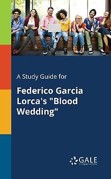 A Study Guide for Federico Garcia Lorca's "Blood Wedding"