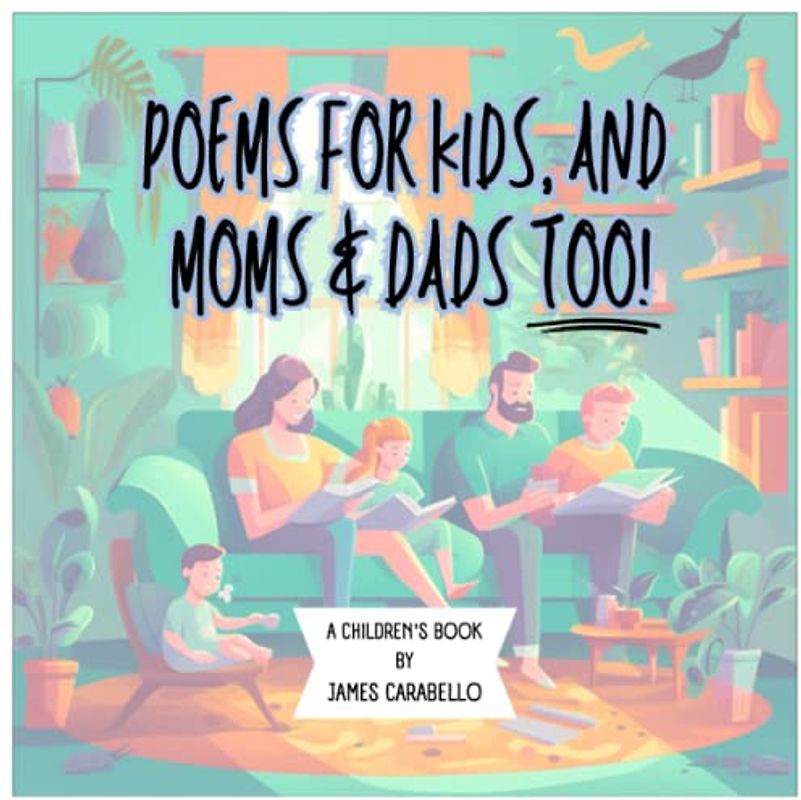 Poems for Kids and Moms & Dads too!