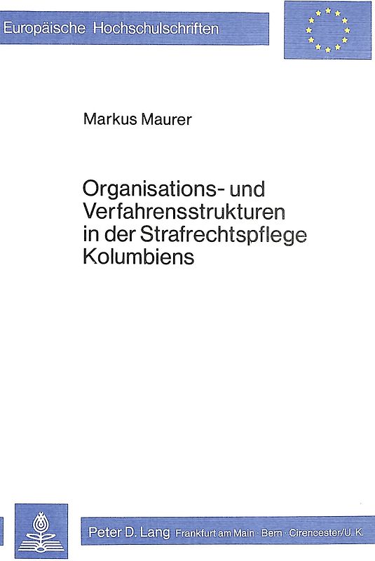 Organisations- und Verfahrensstrukturen in der Strafrechtspflege Kolumbiens