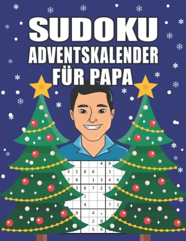 Sudoku Adventskalender für Papa: Großes Advents Rätselbuch mit liebevoll gestaltetem Innenleben für alle Väter I Schwierigkeitssgrad Leicht bis Schwer ... (Adventskalender für die ganze Familie)