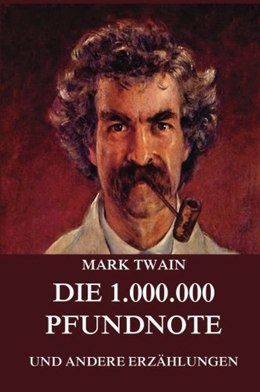 Die 1,000,000 Pfundnote (und andere Erzählungen)