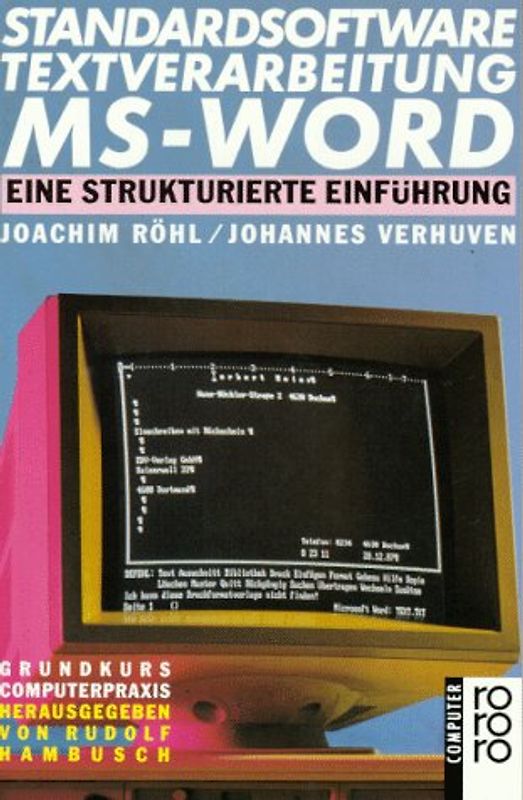 Standardsoftware Textverarbeitung MS-Word. Eine strukturierte Einführung. (bis Version 5.0). (rororo computer)