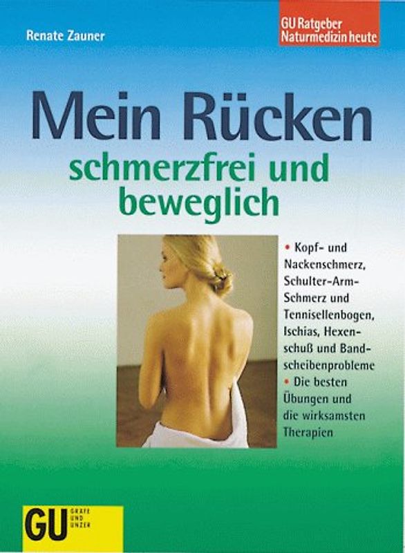 Mein Rücken schmerzfrei und beweglich. Kopf- und Nackenschmerzen. Schulter-Arm-Schmerz und Tennisellenbogen. Ischias, Hexenschuss und Bandscheibenprobleme. Die besten Übungen und die wirksamsten Therapien