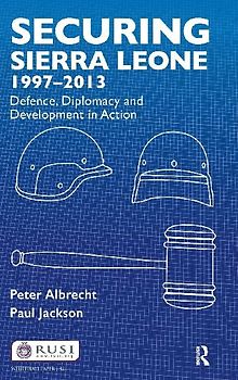 Securing Sierra Leone, 1997-2013