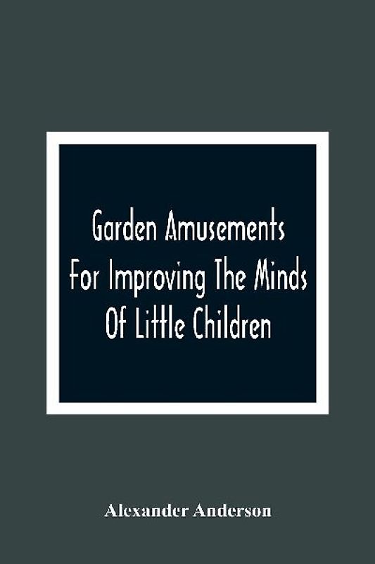 Garden Amusements For Improving The Minds Of Little Children