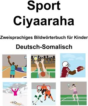 Deutsch-Somalisch Sport / Ciyaaraha Zweisprachiges Bildwörterbuch für Kinder