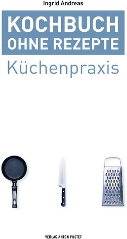 Kochbuch ohne Rezepte, Band 1