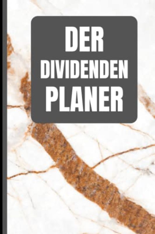 Der Dividenden Planer: Das Börsen Tagebuch zur Dokumentation deiner Aktien und Dividenden - Ausführlich und Übersichtlich auf vorgedruckten Seiten