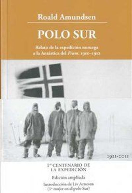 Polo Sur, 1910-1912 : Relato de la expedición noruega a la Antártica del Fram