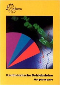 Kaufmännische Betriebslehre - Hauptausgabe. Aufgaben und Lösungen