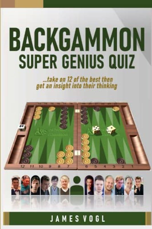 Backgammon Super Genius Quiz: Take on 12 of the best then get an insight into their thinking