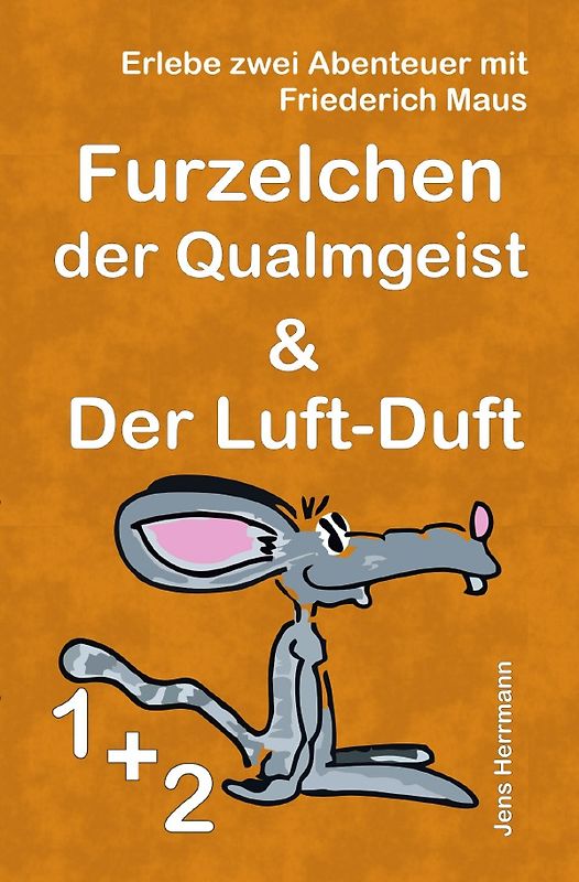 Die Abenteuer von Friederich Maus / Sonderausgabe Furzelchen der Qualmgeist und Der Luft-Duft