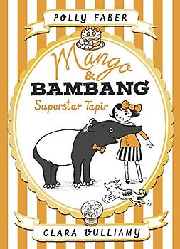 Mango & Bambang: Superstar Tapir (Book Four) (Mango and Bambang)